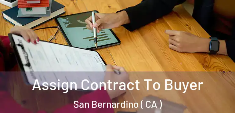  Assign Contract To Buyer San Bernardino ( CA )