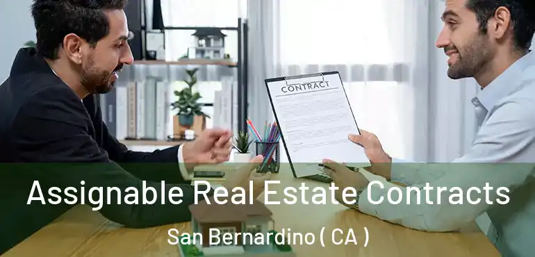  Assignable Real Estate Contracts San Bernardino ( CA )