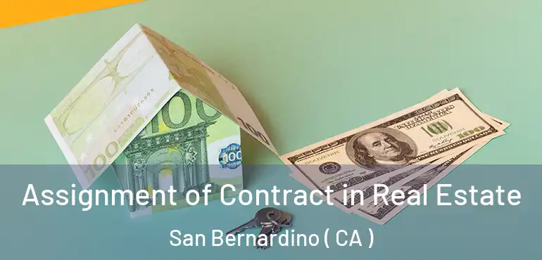  Assignment of Contract in Real Estate San Bernardino ( CA )