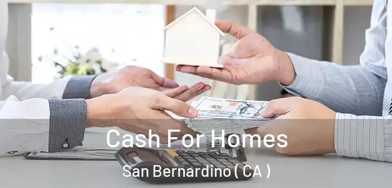  Cash For Homes San Bernardino ( CA )
