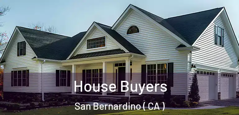  House Buyers San Bernardino ( CA )