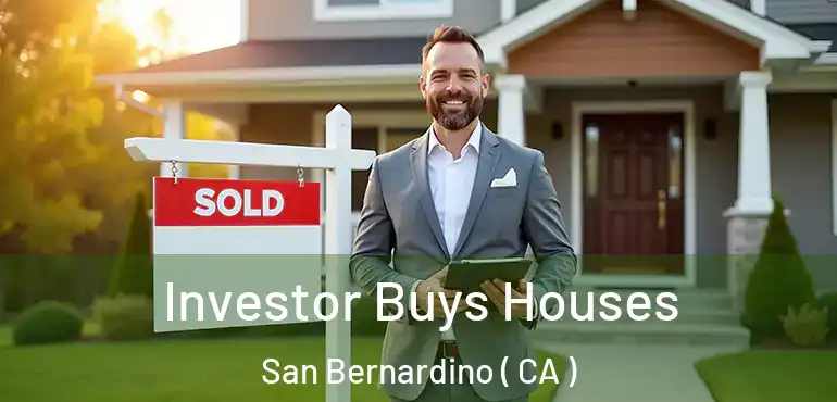  Investor Buys Houses San Bernardino ( CA )