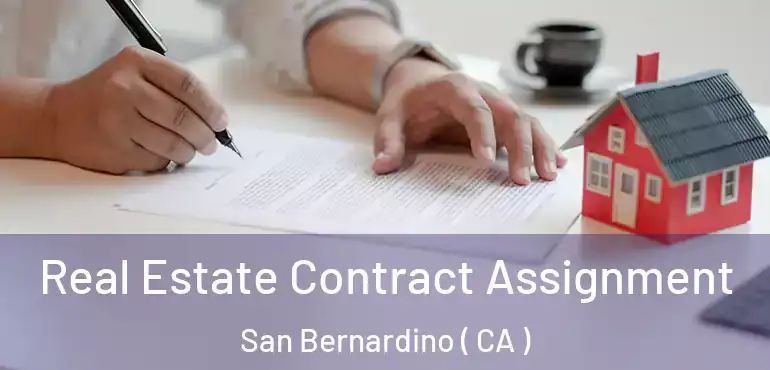  Real Estate Contract Assignment San Bernardino ( CA )