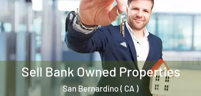  Sell Bank Owned Properties San Bernardino ( CA )