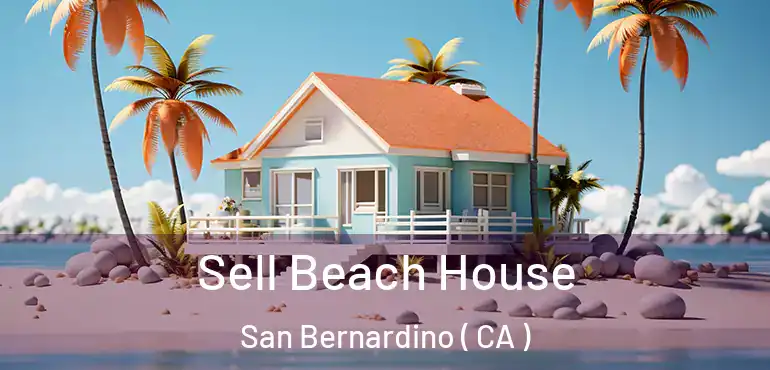  Sell Beach House San Bernardino ( CA )
