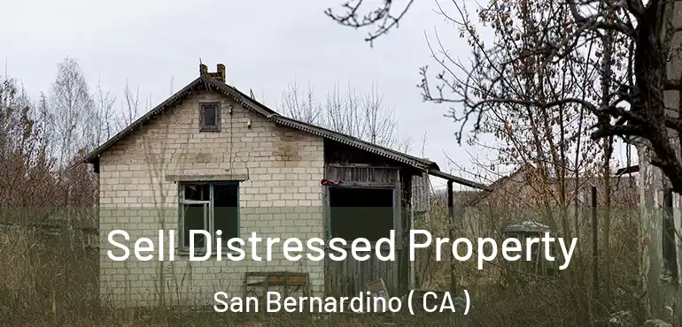  Sell Distressed Property San Bernardino ( CA )