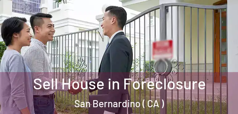  Sell House in Foreclosure San Bernardino ( CA )