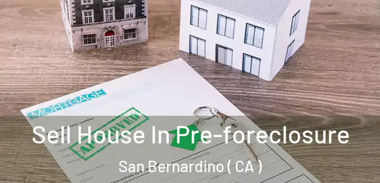  Sell House In Pre-foreclosure San Bernardino ( CA )
