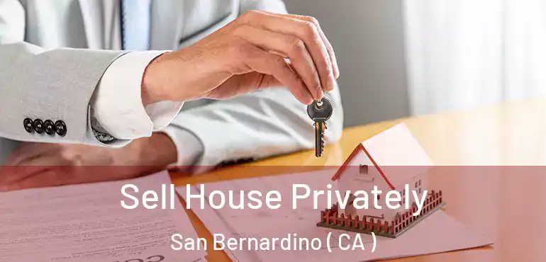  Sell House Privately San Bernardino ( CA )
