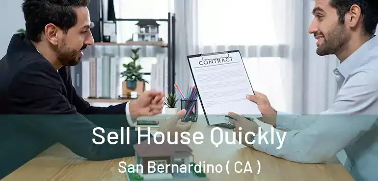  Sell House Quickly San Bernardino ( CA )