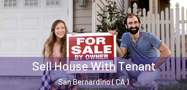  Sell House With Tenant San Bernardino ( CA )
