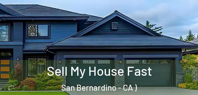  Sell My House Fast San Bernardino - CA )