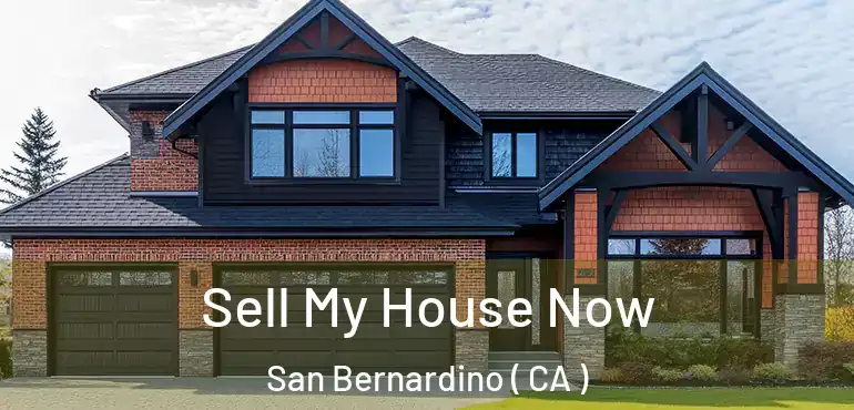  Sell My House Now San Bernardino ( CA )