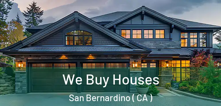  We Buy Houses San Bernardino ( CA )