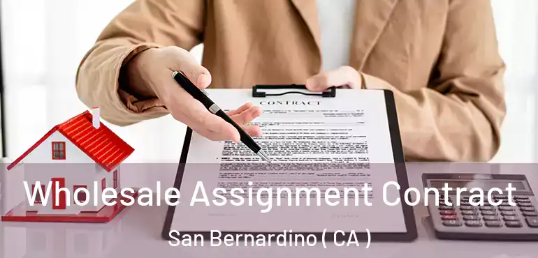  Wholesale Assignment Contract San Bernardino ( CA )